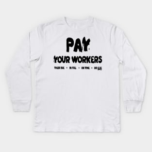 Pay Your Workers Kids Long Sleeve T-Shirt